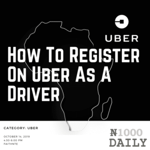How To Register with Uber As A Driver in Nigeria
