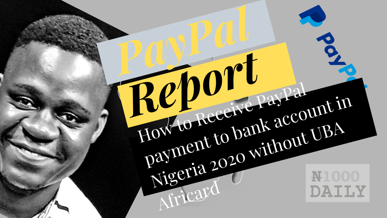 how to receive paypal payment to bank account in Nigeria 2020 without Africard Paypal
